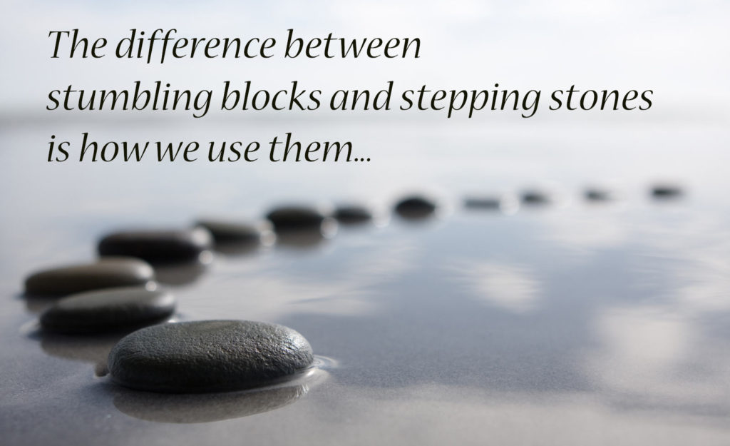 The difference between stumbling blocks and stepping stones
